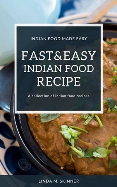 Fast&Easy Indian Food Recipes: Indian Food Made Easy