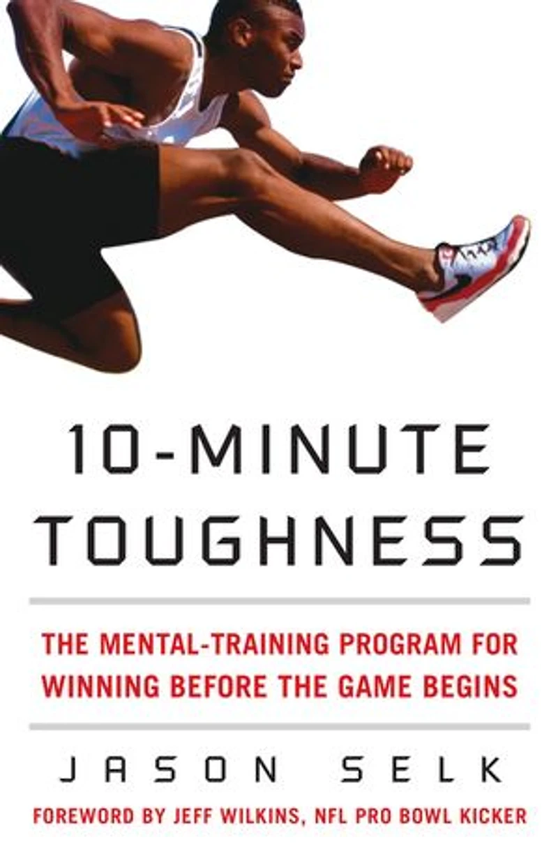 10-Minute Toughness: the Mental Training Program for Winning Before Game Begins