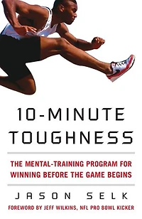 10-Minute Toughness: the Mental Training Program for Winning Before Game Begins
