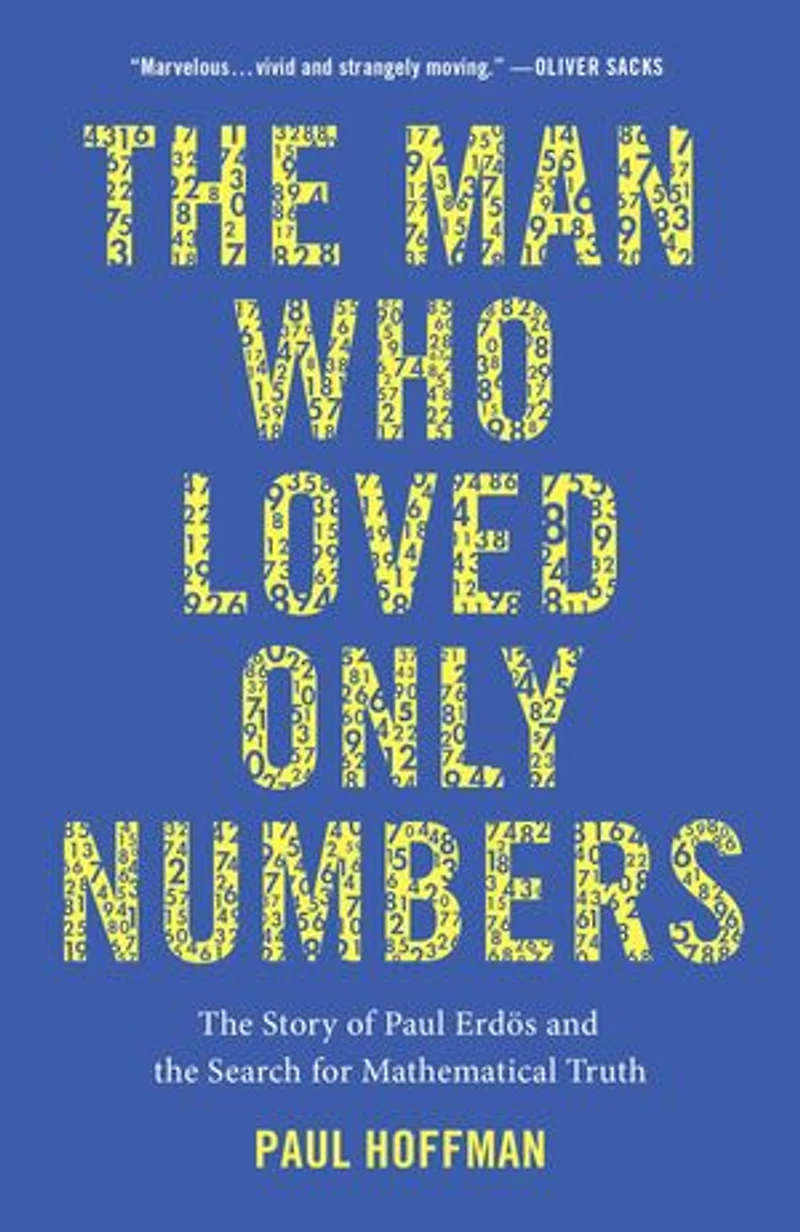 the Man Who Loved Only Numbers: Story of Paul Erdos and Search for Mathematical Truth