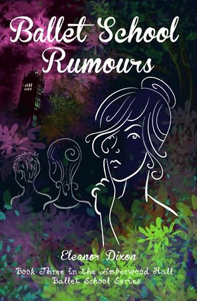 Ballet School Rumours: A middle-grade story set in a ballet boarding school haunted by friendly ghosts