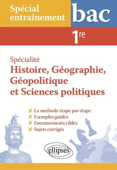 Spécial entraînement. Spécialité Histoire, Géographie, Géopolitique et Sciences politiques. 1re: La méthodologie des épreuves