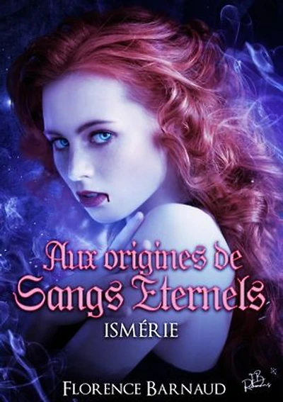 Aux Origines de Sangs Eternels - Ismérie