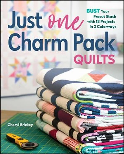 Just One Charm Pack Quilts: Bust Your Precut Stash With 18 Projects 2 Colorways