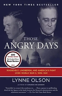 Those Angry Days: Roosevelt, Lindbergh, And America's Fight Over World War Ii, 1939-1941