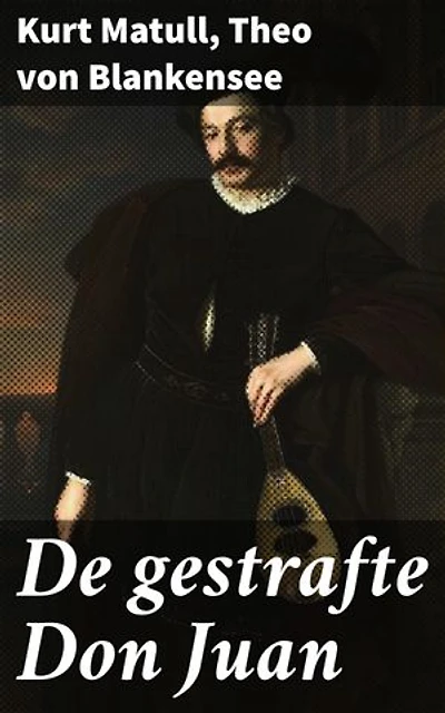 De gestrafte Don Juan: Verleiding en vergelding: een literaire verkenning
