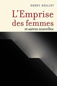 L'Emprise des femmes: et autres nouvelles