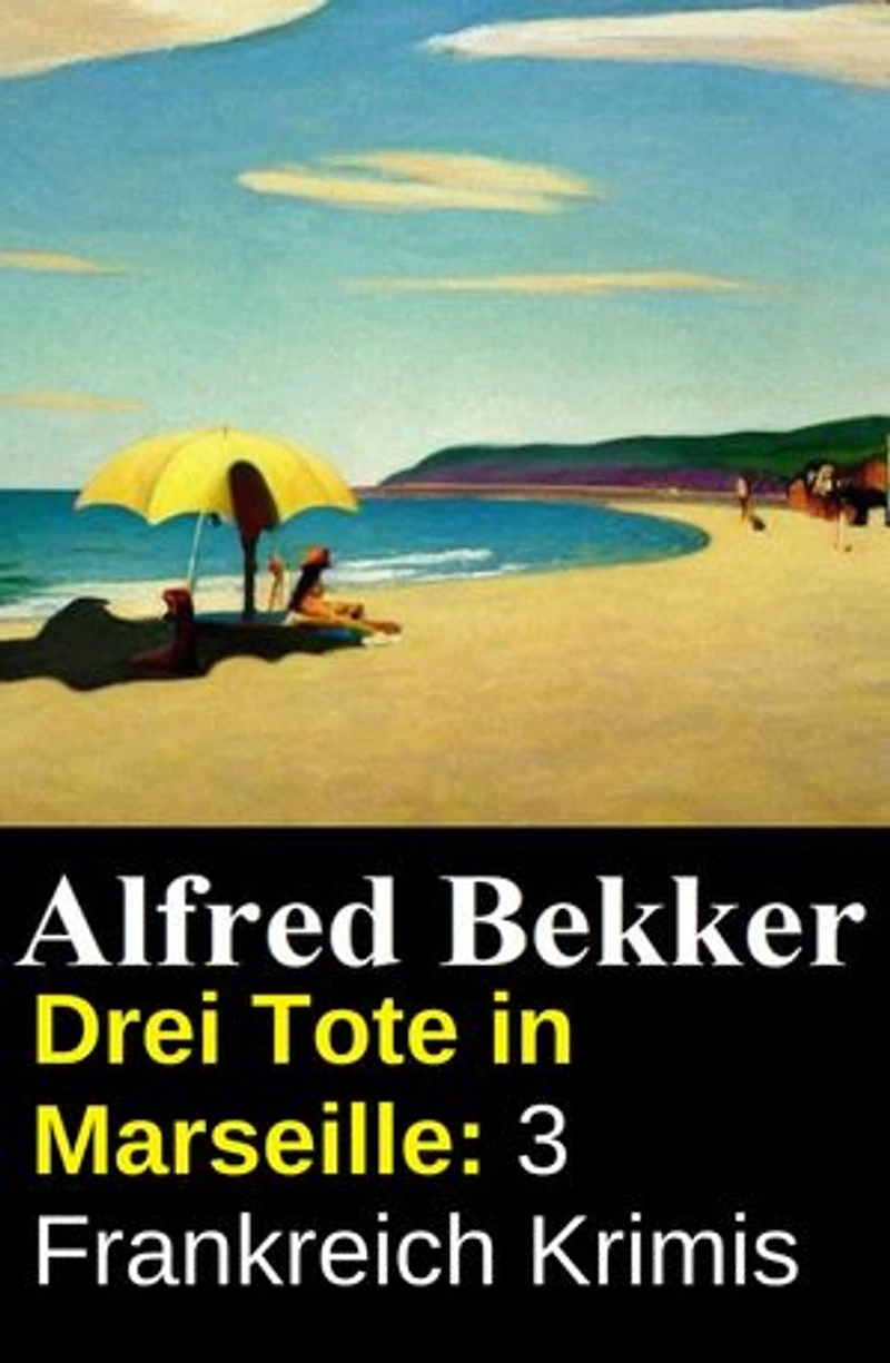 Drei Tote in Marseille: 3 Frankreich Krimis