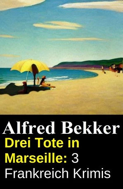 Drei Tote in Marseille: 3 Frankreich Krimis