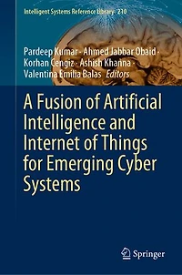 A Fusion of Artificial Intelligence and Internet Things for Emerging Cyber Systems