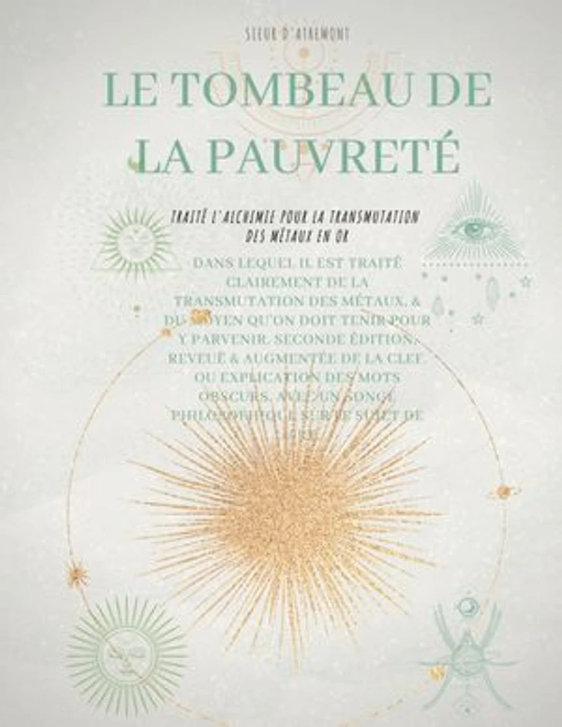 Le Tombeau de la Pauvreté: Traité l'alchimie pour transmutation des métaux en or