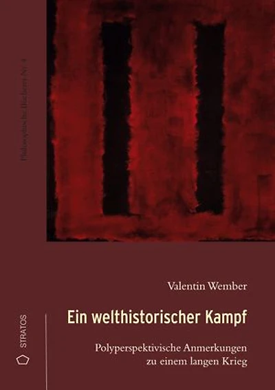 Ein welthistorischer Kampf: Polyperspektivische Anmerkungen zu einem langen Krieg