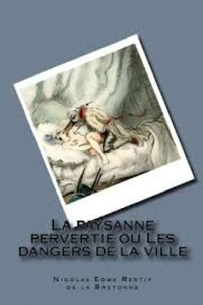 La paysanne pervertie ou Les dangers de la ville