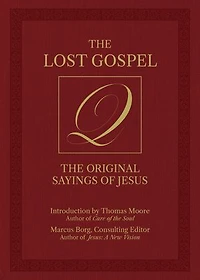 The Lost Gospel Q: Original Sayings of Jesus