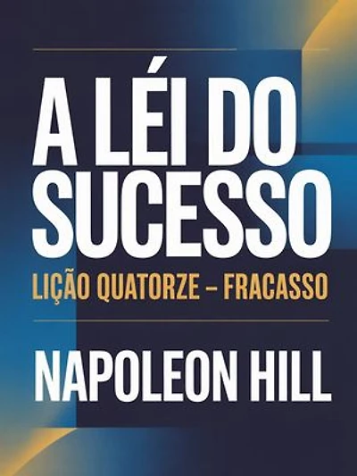 A LEI DO SUCESSO Lição Quatorze – FRACASSO (traduzido)