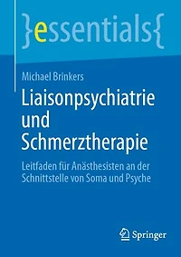 Liaisonpsychiatrie und Schmerztherapie: Leitfaden fur Anasthesisten an der Schnittstelle von Soma Psyche