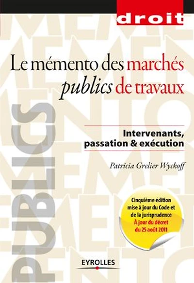 Le mémento des marchés publics de travaux : intervenants, passation & exécution: exécution