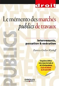 Le mémento des marchés publics de travaux : intervenants, passation & exécution: exécution