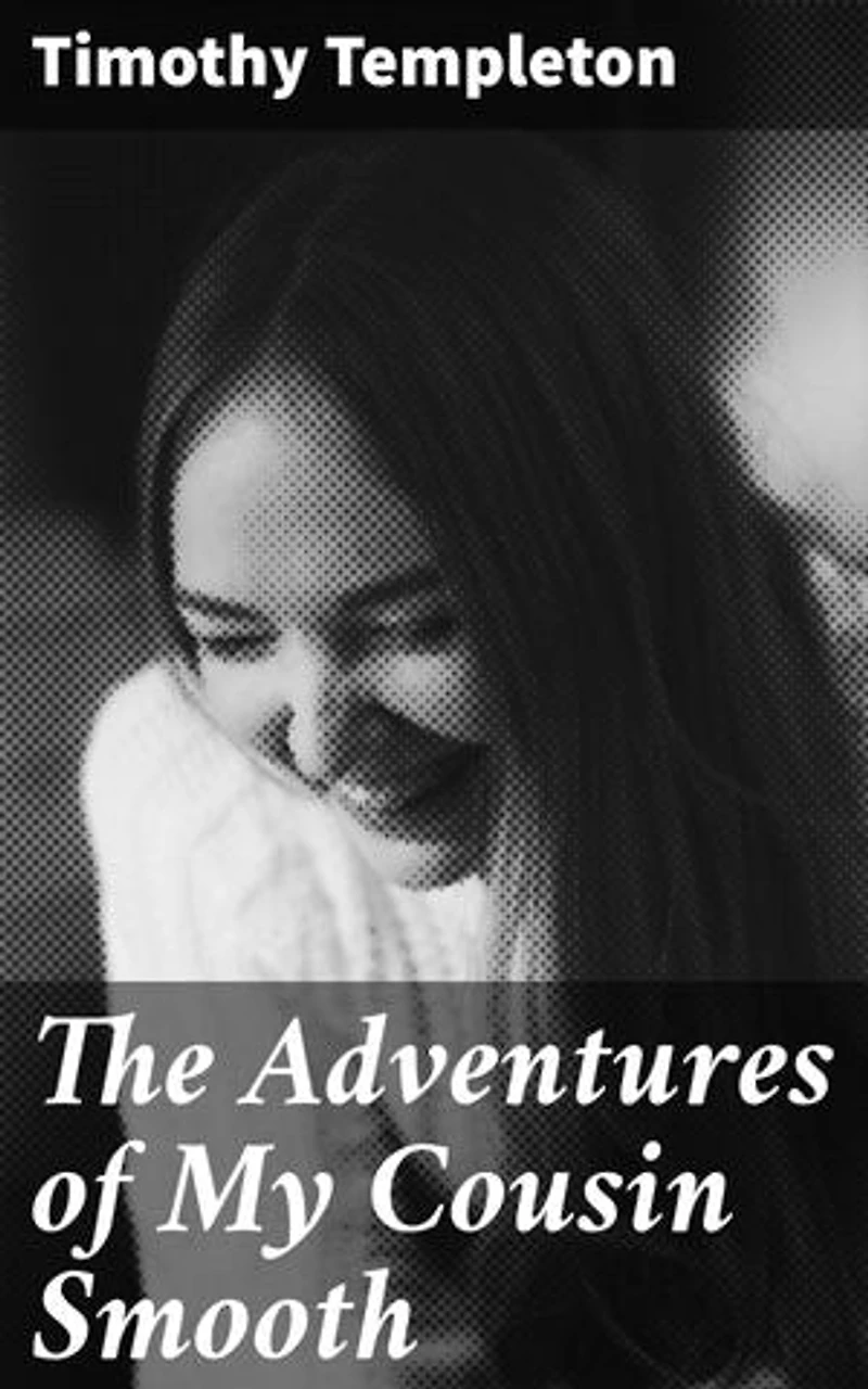 The Adventures of My Cousin Smooth: A Whimsical Tale of Family, Humor, and Quirky Characters