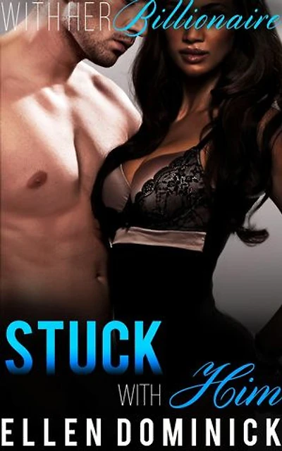 Stuck with Him: With Her Billionaire, #2
