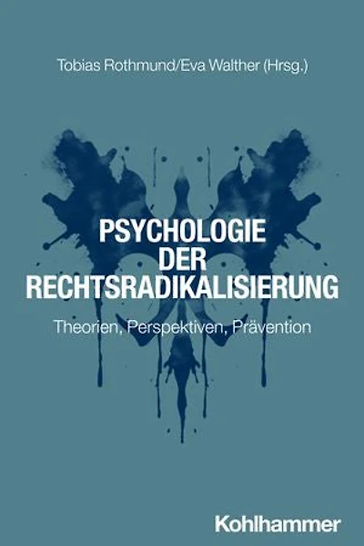 Psychologie der Rechtsradikalisierung: Theorien, Perspektiven, Prävention