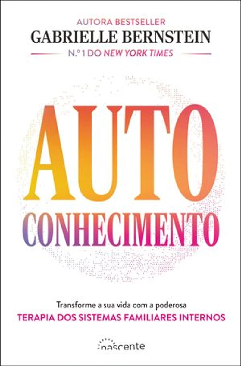 Autoconhecimento: Transforme a sua vida com a poderosa terapia dos sistemas familiares internos