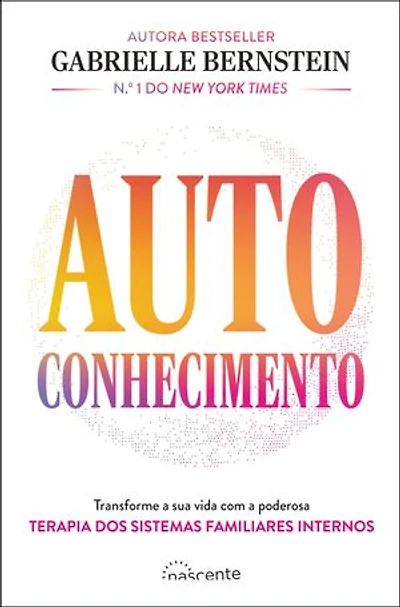 Autoconhecimento: Transforme a sua vida com a poderosa terapia dos sistemas familiares internos