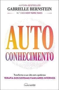 Autoconhecimento: Transforme a sua vida com a poderosa terapia dos sistemas familiares internos