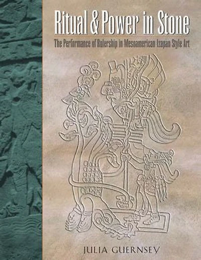 Ritual and Power Stone: The Performance of Rulership Mesoamerican Izapan Style Art
