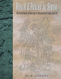 Ritual and Power Stone: The Performance of Rulership Mesoamerican Izapan Style Art
