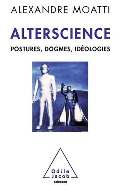 ALTERSCIENCE (L') : POSTURES, DOGMES, IDÉOLOGIES