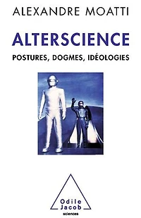 ALTERSCIENCE (L') : POSTURES, DOGMES, IDÉOLOGIES