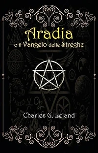 Aradia o il Vangelo delle Streghe Italiane