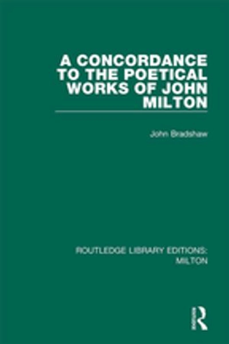 A Concordance To The Poetical Works Of John Milton