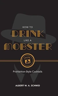 How To Drink Like A Mobster: Prohibition-style Cocktails