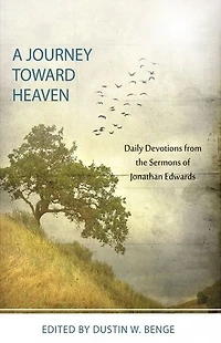 A Journey Toward Heaven: Daily Devotions from the Sermons of Jonathan Edwards