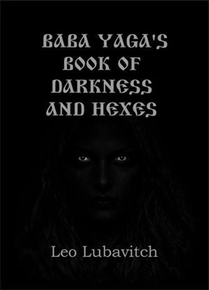 Baba Yaga’s Book of Darkness and Hexes