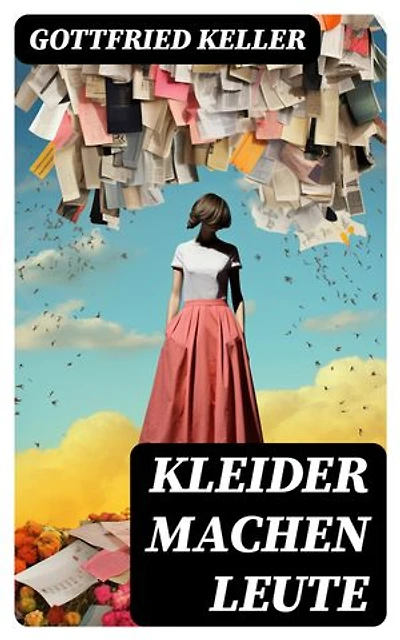 Kleider machen Leute: Bereicherte Ausgabe. Vom Schneider zum Grafen