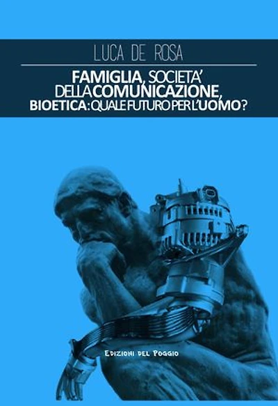 Famiglia, società della comunicazione,: Bioetica: quale futuro per l'uomo?