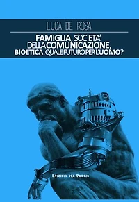Famiglia, società della comunicazione,: Bioetica: quale futuro per l'uomo?