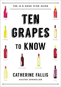 10 Grapes to Know: The Ten and Done Wine Guide