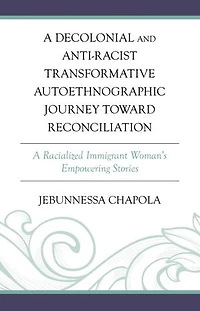 A Decolonial and Anti-Racist Transformative Autoethnographic Journey toward Reconciliation: Racialized Immigrant Woman's Empowering Stories
