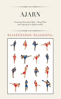 Ajarn: Learning from Jom Kitti - Muay Thai and Coping a Digital World.