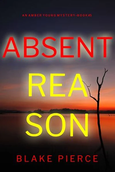 Absent Reason (An Amber Young FBI Suspense Thriller—Book 5)