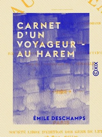Carnet d'un voyageur - Au harem: Notes, croquis, souvenirs, impressions
