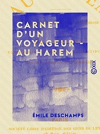 Carnet d'un voyageur - Au harem: Notes, croquis, souvenirs, impressions
