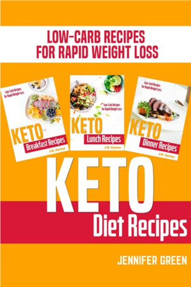 Keto Diet Recipes: Keto Breakfast Recipes, Keto Lunch Recipes, Keto Dinner Recipes, Low-Carb Recipes for Rapid Weight Loss