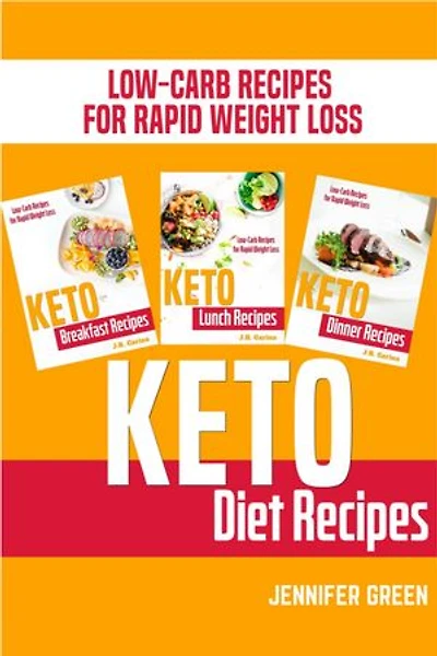 Keto Diet Recipes: Keto Breakfast Recipes, Keto Lunch Recipes, Keto Dinner Recipes, Low-Carb Recipes for Rapid Weight Loss