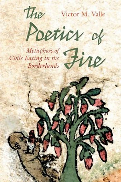 the Poetics of Fire: Metaphors Chile Eating Borderlands