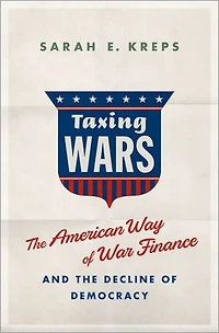Taxing Wars: the American Way of War Finance and Decline Democracy